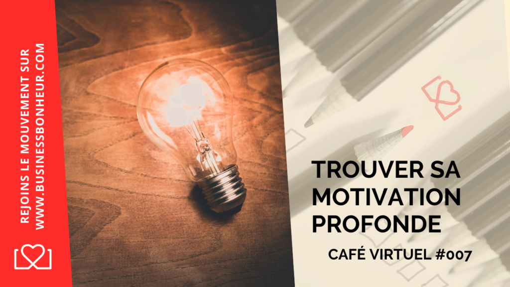 Café virtuel - Épisode 7 - comment trouver sa motivation profonde